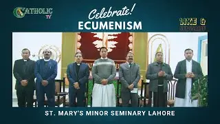 Celebrate Ecumenism at St. Mary's Minor Seminary Lahore. 23rd, January 2025