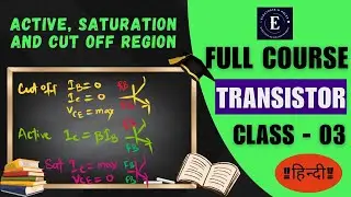 CLASS 03 |🕹️TRANSISTOR |⚡️ACTIVE, SATURATION AND CUT OFF REGION ⚡️