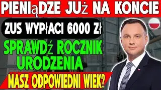 ZUS wypłaci 6000 zł! Sprawdź rocznik urodzenia &ndash; masz tyle lat Pieniądze już na koncie!