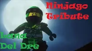 Ninjago Tribute (Tep No - Lana Del Dre) [Season 8+9]