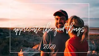 appreciate the good things - 2020 rewind || a travel film by: michael less #2020rewind #travelvideo