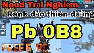 [Garena free fire] Nood Trải nghiệm pb OB8