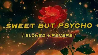 ava max - sweet but psycho [ slowed + reverb ] (lyrics)