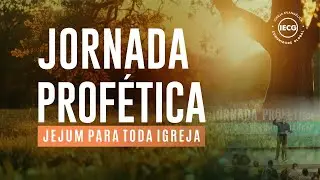 JORNADA PROFÉTICA │JEJUM PARA TODA A IGREJA │ AP. EDMILSON │ 7H00