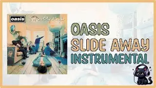 Oasis &bull; Slide Away &bull; Instrumental