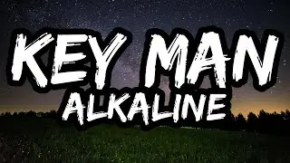 Alkaline &ndash; Key Man (Lyrics)