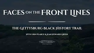 Faces on the Front Lines: The Gettysburg Black History Trail