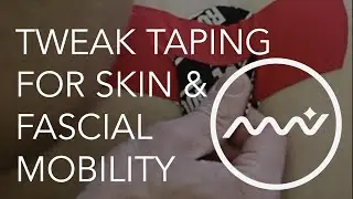 Tweak Taping / Kinesiology Tape Application for Skin and Fascial Mobility