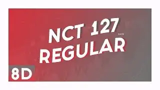NCT 127 - 'REGULAR' (레귤러) (Korean Ver.) 「 8D USE HEADPHONE 🎧 」