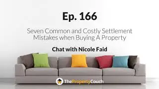 Ep. 166 | How to Avoid the 7 Common and Costly Settlement Mistakes when Buying a Property