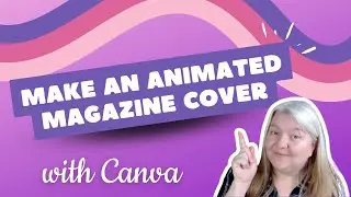 How to make an animated magazine cover with Canva