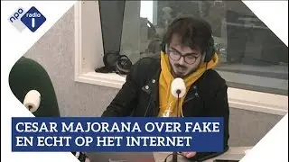 Cesar Majorana over 'fake' en 'echt' op het internet | NPO Radio 1