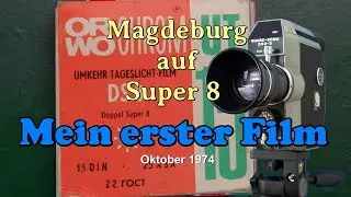 Magdeburg auf Super 8/  1974 / Mein erster Schmalfilm