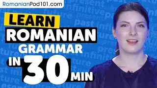 Learn Romanian Grammar in 30 Minutes - ALL the Basics Beginners Need [Grammar]