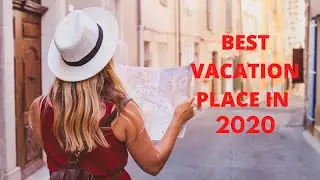 Top 10 Summer Vacation Spots in 2020 | Best Travel Destinations