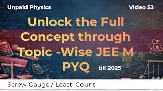 53 Important Topics & PYQs | Unavoidable | Full Concept, Not Just Solutions  | JEE Main