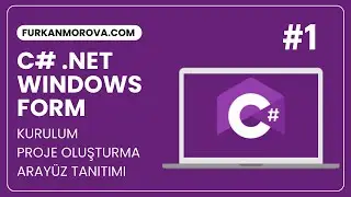 C# .NET Framework Windows Form | Kurulum, Proje Oluşturma ve Aray&uuml;z Tanıtımı