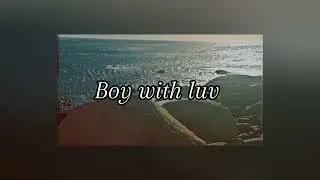 Boy with luv ( BTS reverb) 