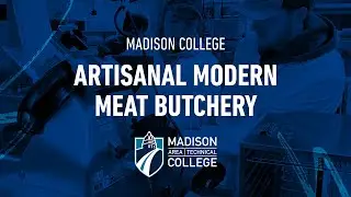 Artisanal Modern Meat Butchery Program at Madison College