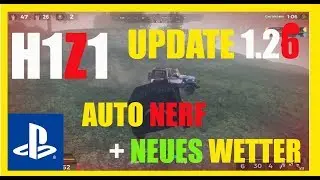 H1Z1 PS4 UPDATE 1.25 NEUES WETTER + AUTO NERF [deutsch]