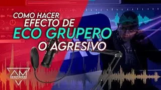 Efecto ECO Para Voz Grupera o Agresiva
