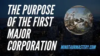 The Real Purpose of The First Major Multi-National Corporation: Conquer!