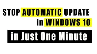 How to Stop Windows 10 Automatic Update in Just 1 Minutes