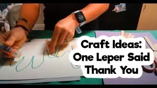 Craft Ideas: One Leper Said Thank You Luke 17:11-19