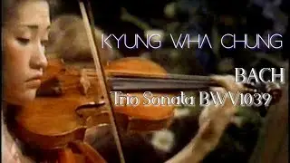 Kyung Wha Chung plays Bach Trio Sonata BWV 1039