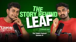 The ThinkX Podcast Ep. 01 | The Story Behind LEAF - Driven by Youth Power