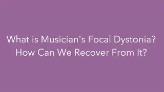 What is Musician's Focal Dystonia, and How Can We Recover From It?