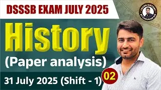 DSSSB History Paper Analysis & Expected Cut Off 2025 | DSSSB History Cut Off | 31 July Shift 1