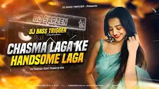Chasma Laga Ke Handsome Laga Tara 🔥 | Heavy Bass EDM Trance Mix | DJ Sarzen Setup Song @djofficial0 