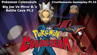 Pokemon Colosseum: Crustlemania Gameplay Pt.14 (Big Joe Vs. Miror B.'s Battle Cave Pt. 2)