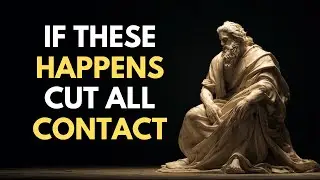13 Signs That You Should CUT All CONTACT With Someone | STOICISM