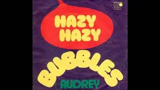 Bubbles - Hazy Hazy  [ Crazy Crazy ] (1972)