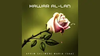 Hawar Al-lan (Crying For Us) (feat. Aprim Alexi Shlimon, Marlen Shukur, Olympia Khammo &...