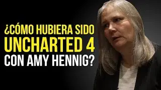 ¿Cómo podría haber sido UNCHARTED 4 con AMY HENNIG?