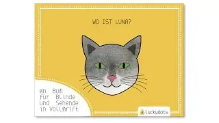 &bdquo;Wo ist Luna?&ldquo; das Braillebuch von LUCKY DOTS / Anna Weinzettl