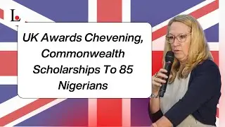 UK Awards Chevening, Commonwealth Scholarships To 85 Nigerians