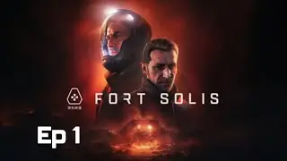 Fort Solis Ep 1 - Prologue