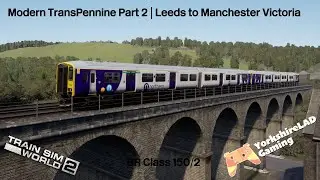 Train Sim World® 2: Modern TransPennine Part 2 | Leeds to Manchester | Raildriver Cab Controller