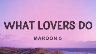 [1 HOUR 🕐 ] Maroon 5 - What Lovers Do (Lyrics) ft. SZA