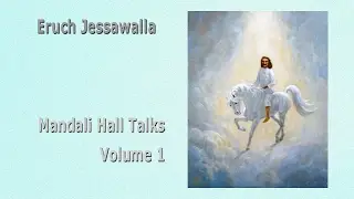 Eruch Jessawalla ~ Mandali Hall Talks Volume 1