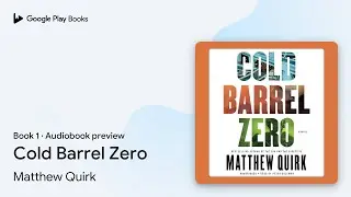 Cold Barrel Zero Book 1 by Matthew Quirk &middot; Audiobook preview