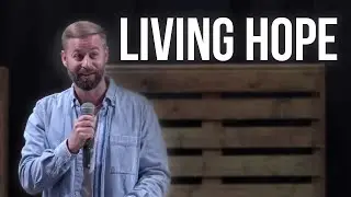Living Hope | How Hope Makes Us People Who Endure With Joy