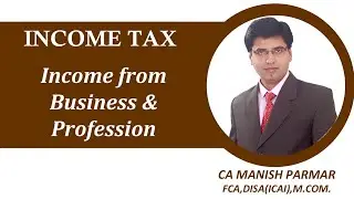CA INTERMEDIATE//PART-3-PGBP INCOME FROM BUSINESS/PROFESSION//CA MANISH PARMAR