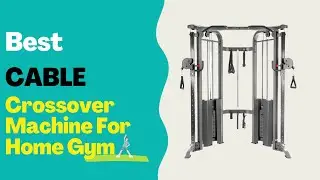 Best Cable Crossover Machine For Home Gym