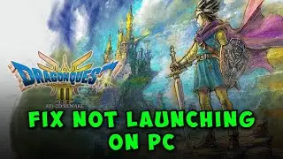How to Fix DRAGON QUEST 3 HD-2D Not Launching/Won't Launch/Not Opening ON PC