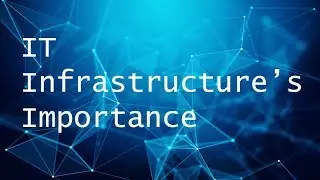 IT Infrastructure&rsquo;s Importance - Lenn Mayhew Lewis